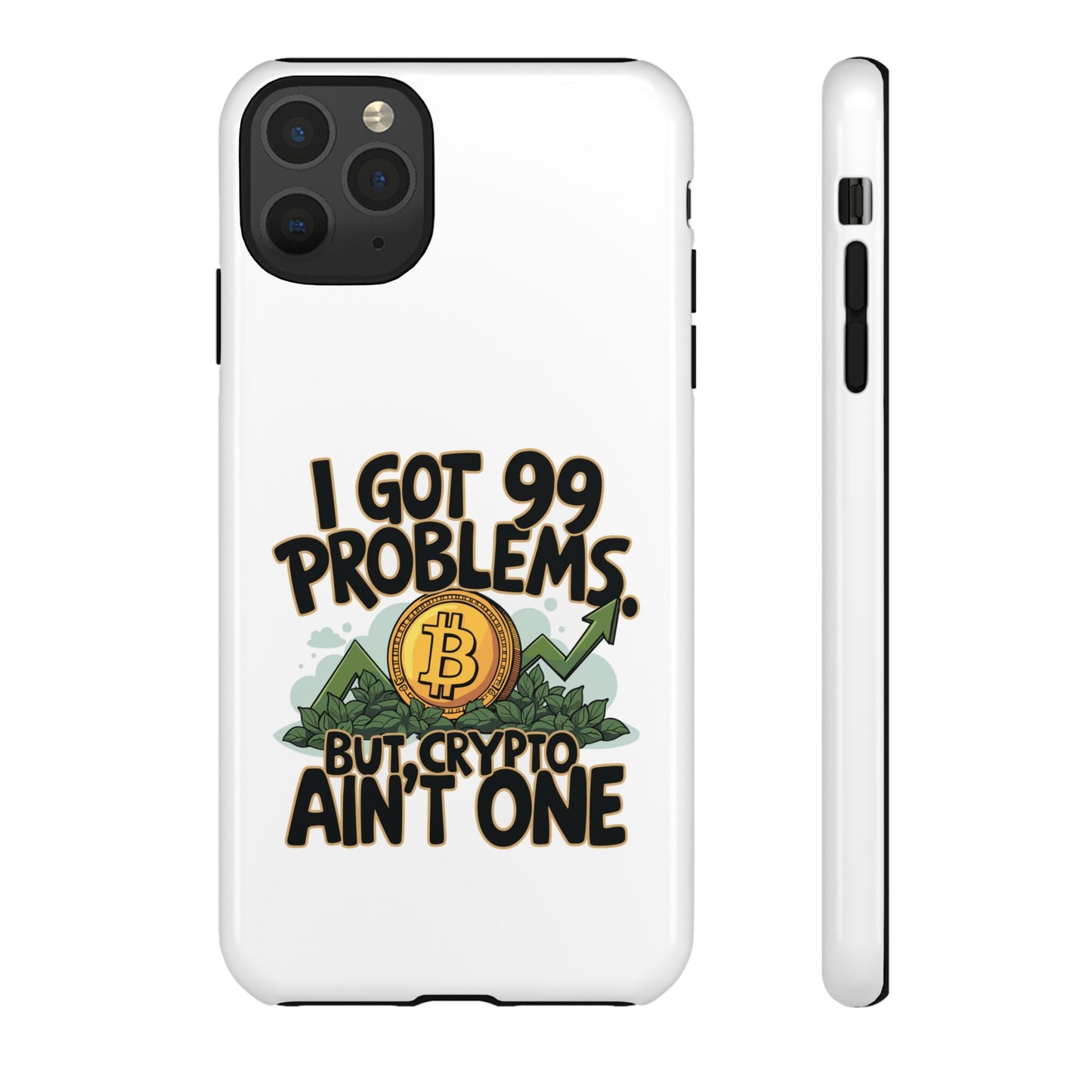 Funny Crypto Phone Case - "I Got 99 Problems, But Crypto Ain’t One"