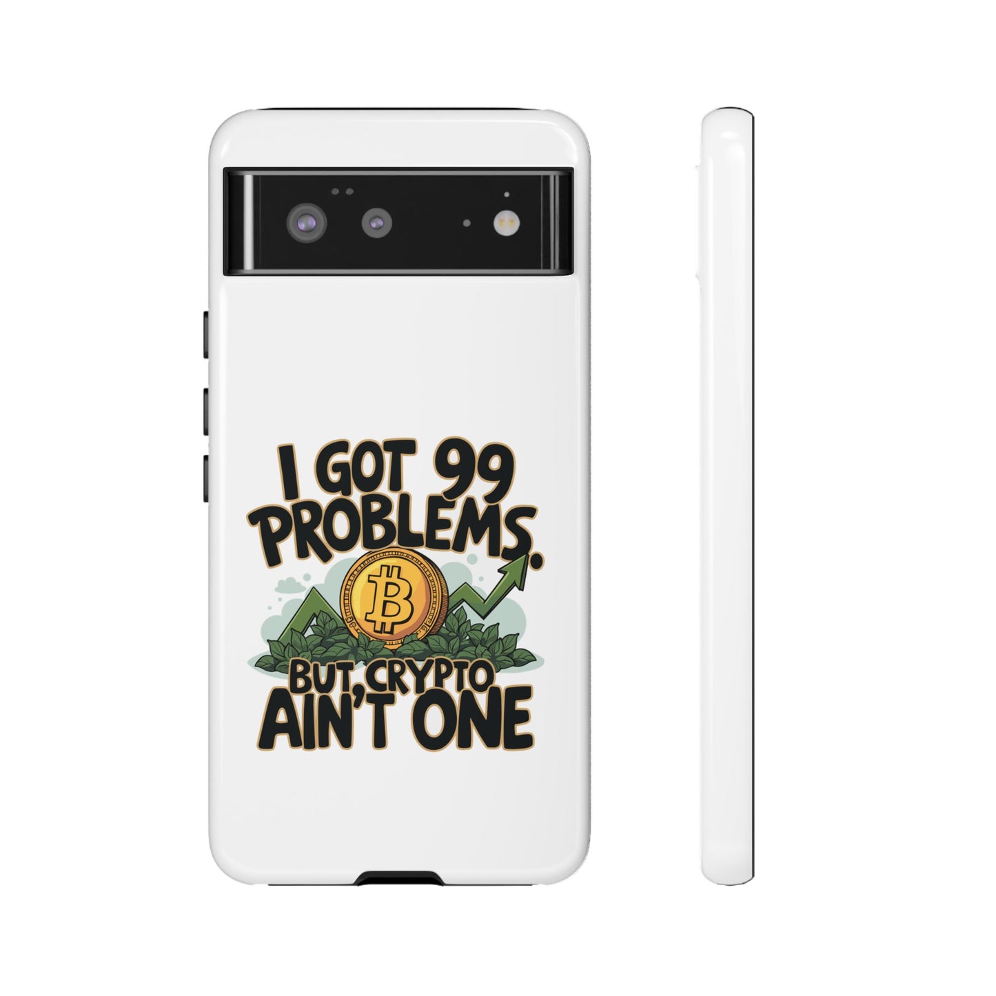 Funny Crypto Phone Case - "I Got 99 Problems, But Crypto Ain’t One"