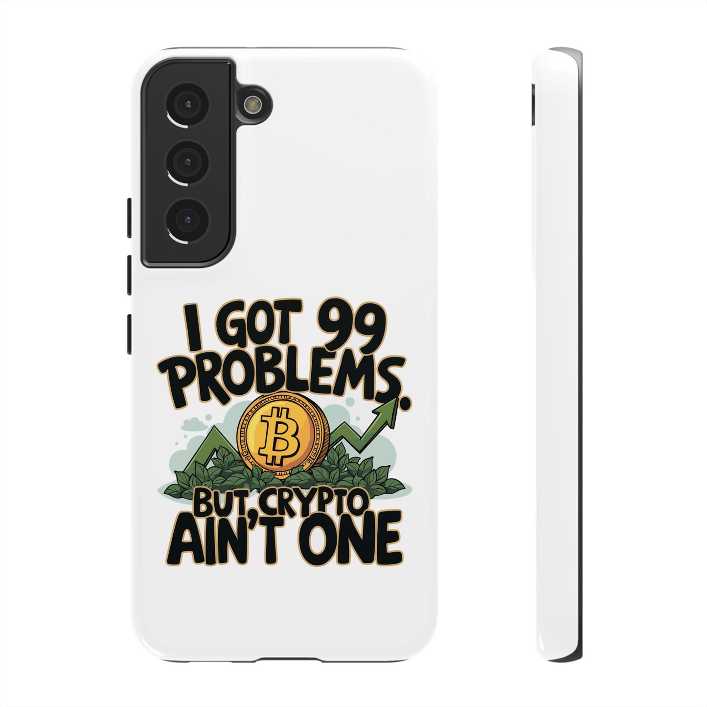 Funny Crypto Phone Case - "I Got 99 Problems, But Crypto Ain’t One"