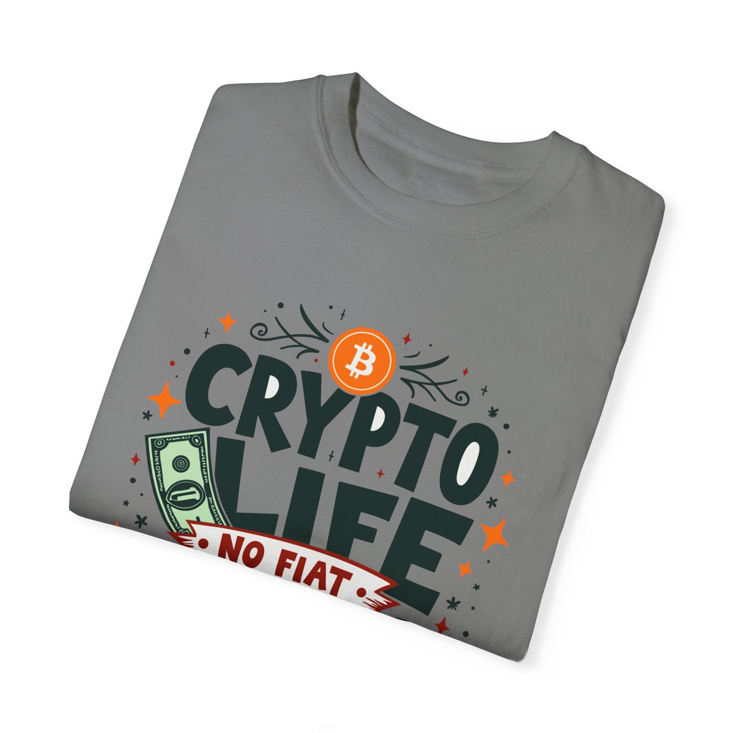 Crypto Life Unisex Garment-Dyed T-Shirt - No Fiat Allowed