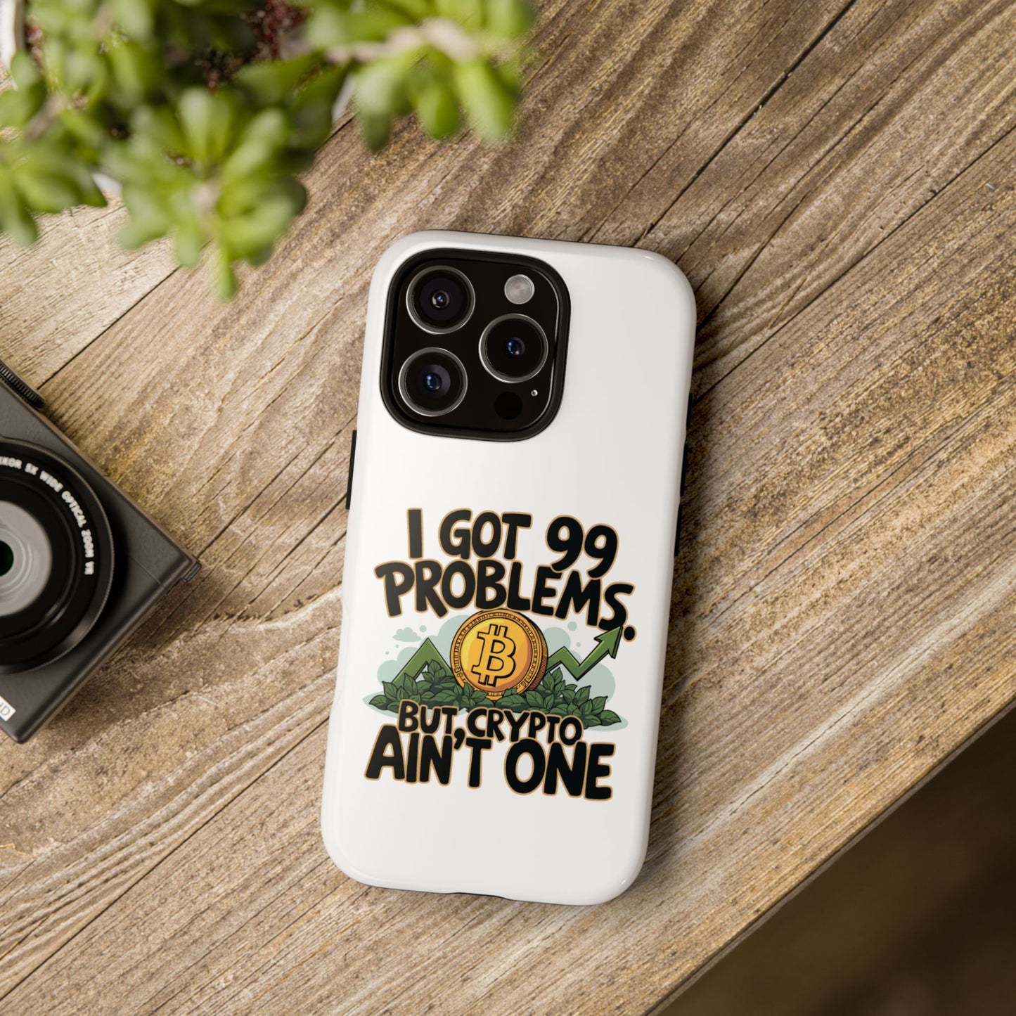 Funny Crypto Phone Case - "I Got 99 Problems, But Crypto Ain’t One"