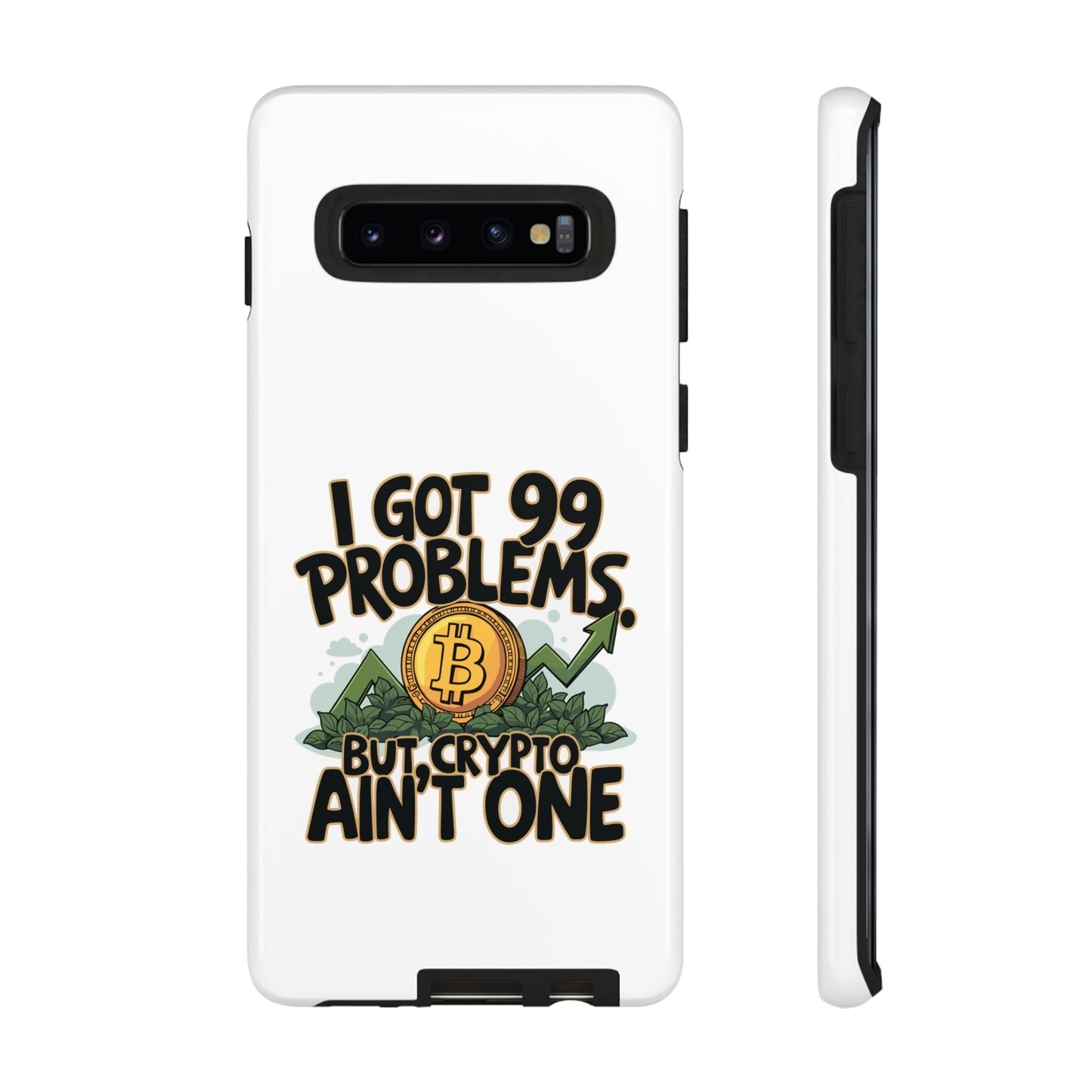 Funny Crypto Phone Case - "I Got 99 Problems, But Crypto Ain’t One"