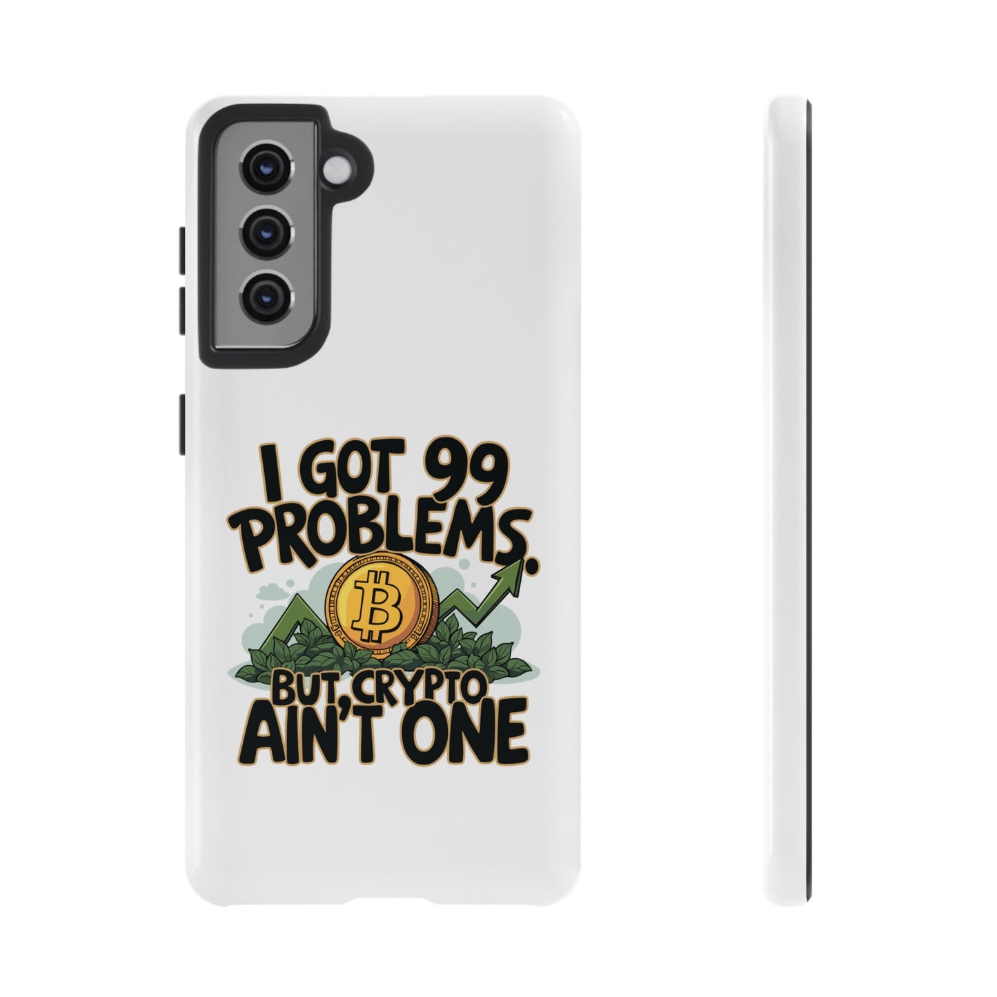 Funny Crypto Phone Case - "I Got 99 Problems, But Crypto Ain’t One"