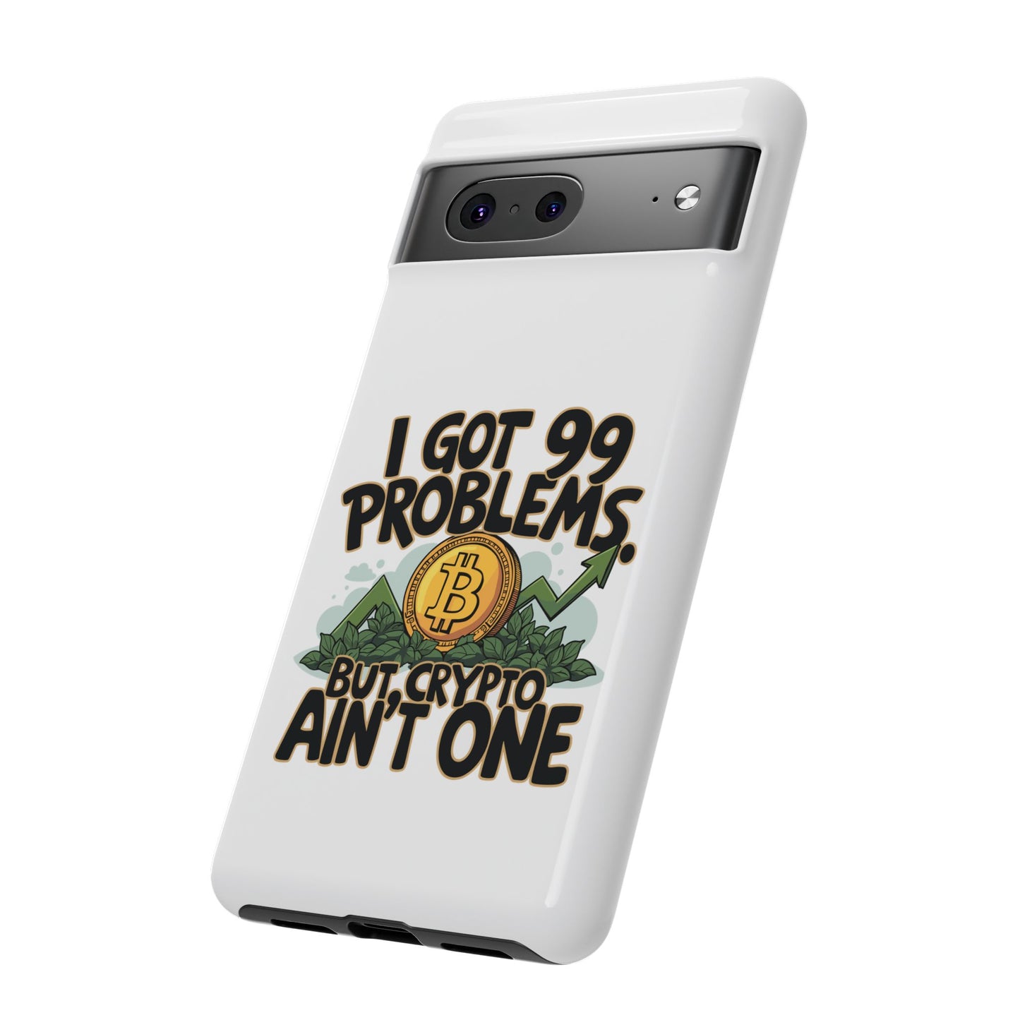 Funny Crypto Phone Case - "I Got 99 Problems, But Crypto Ain’t One"