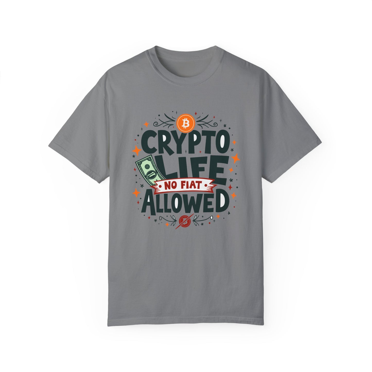 Crypto Life Unisex Garment-Dyed T-Shirt - No Fiat Allowed