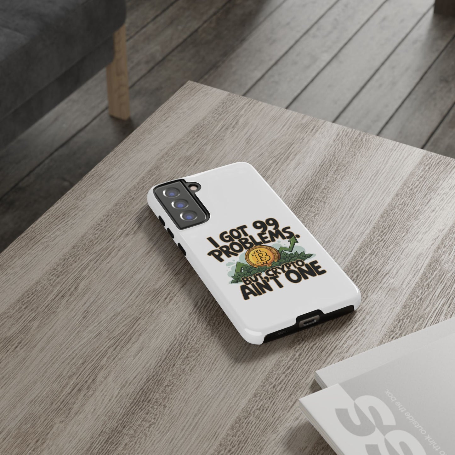 Funny Crypto Phone Case - "I Got 99 Problems, But Crypto Ain’t One"