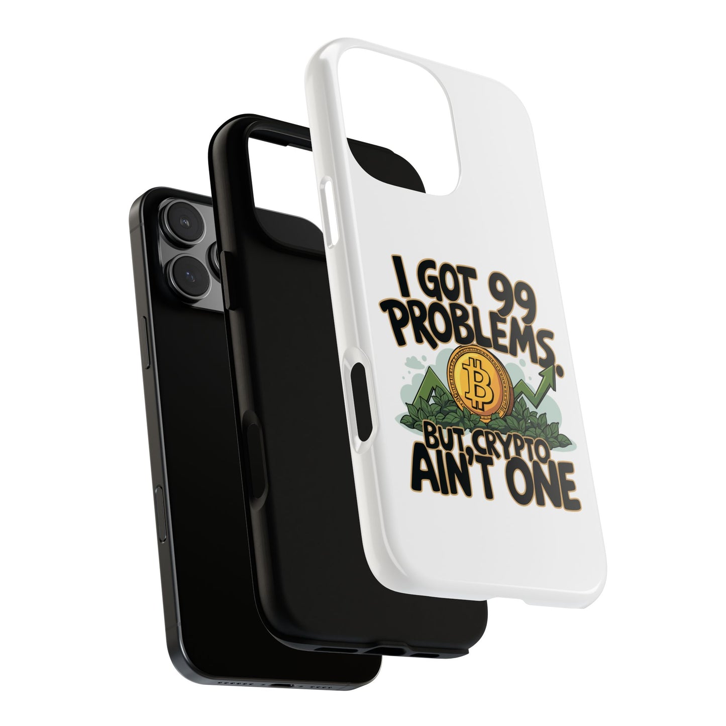 Funny Crypto Phone Case - "I Got 99 Problems, But Crypto Ain’t One"