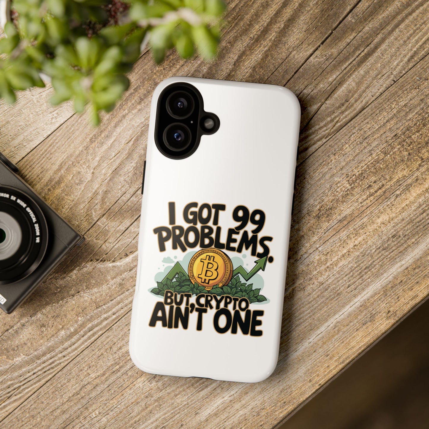 Funny Crypto Phone Case - "I Got 99 Problems, But Crypto Ain’t One"