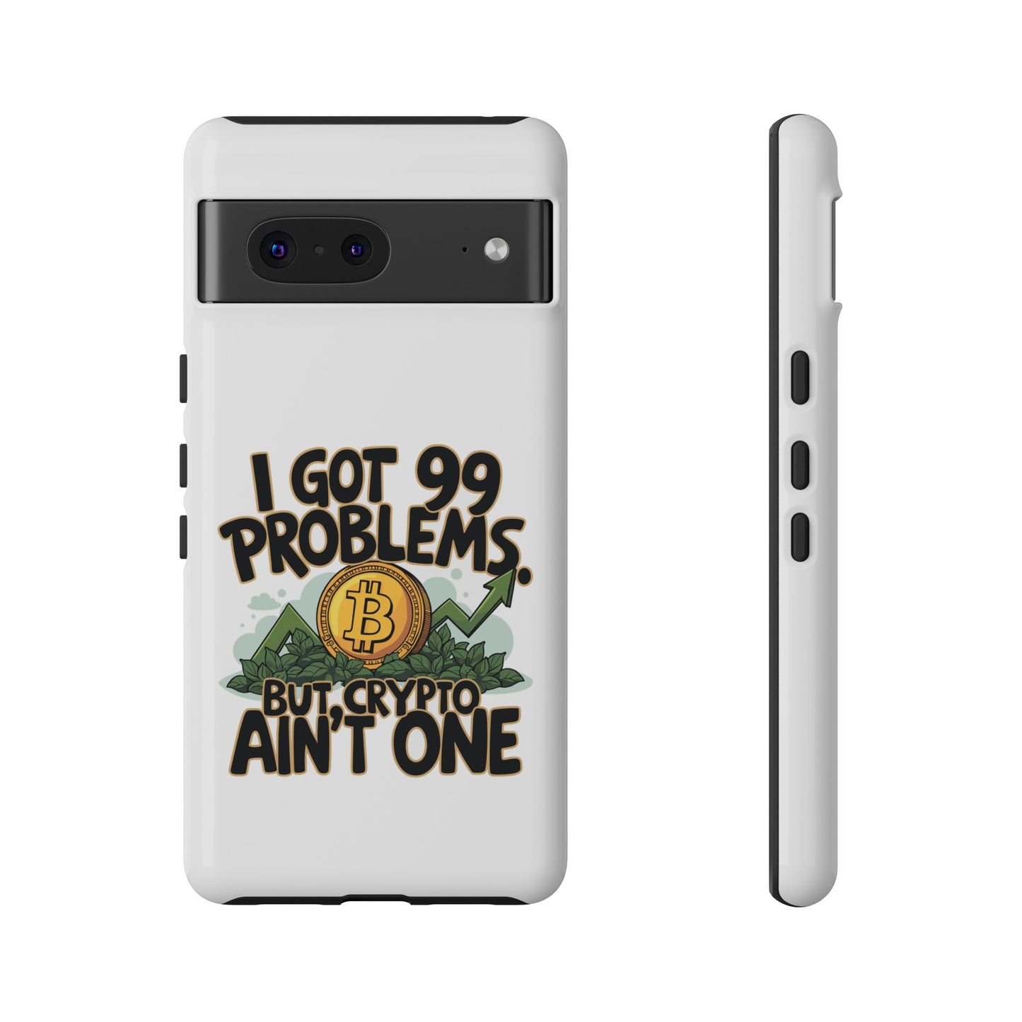 Funny Crypto Phone Case - "I Got 99 Problems, But Crypto Ain’t One"