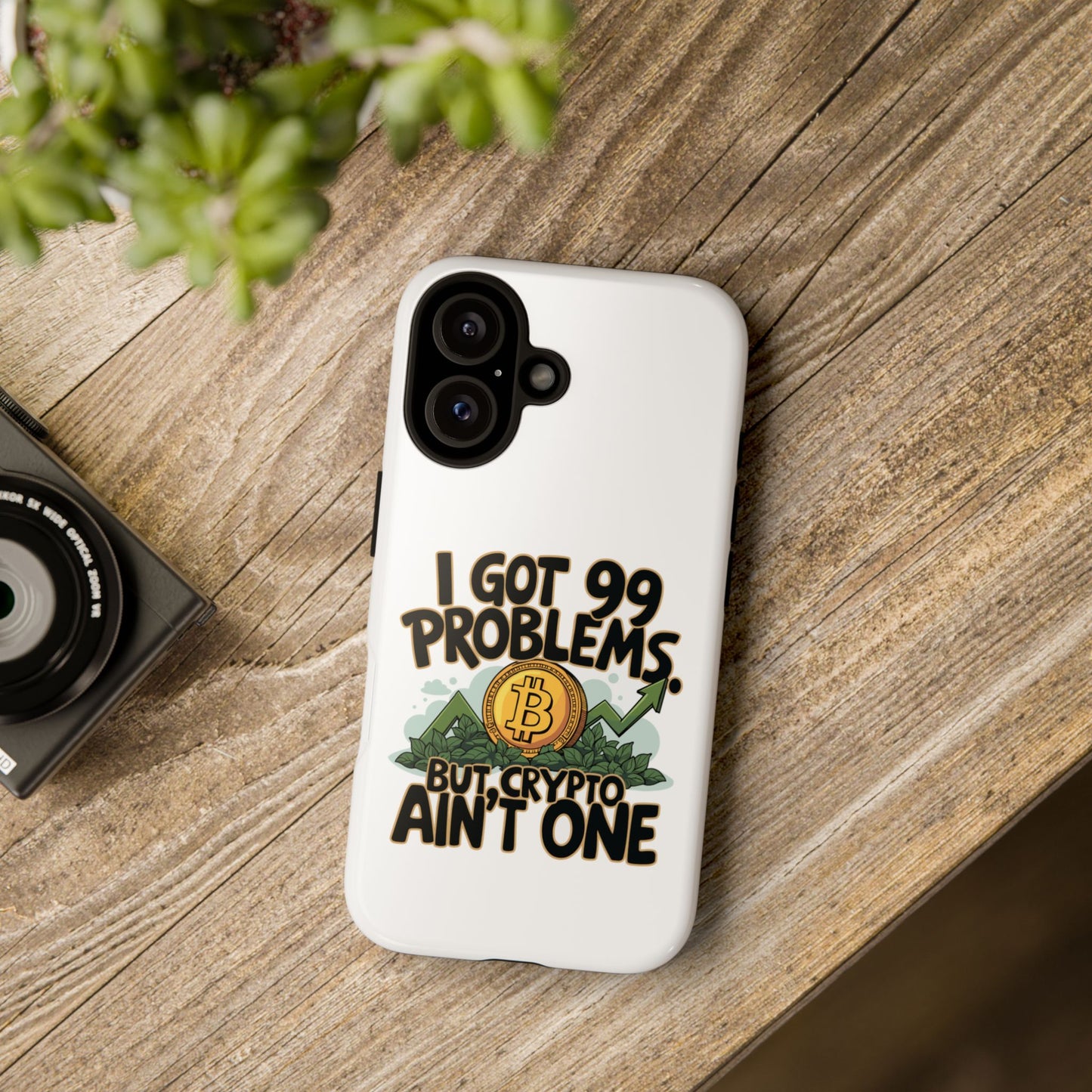 Funny Crypto Phone Case - "I Got 99 Problems, But Crypto Ain’t One"