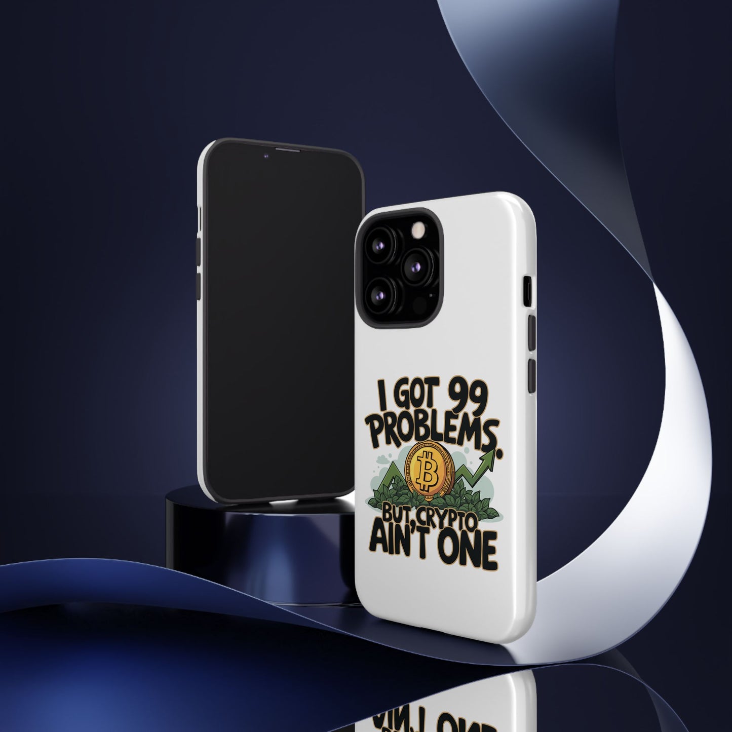 Funny Crypto Phone Case - "I Got 99 Problems, But Crypto Ain’t One"