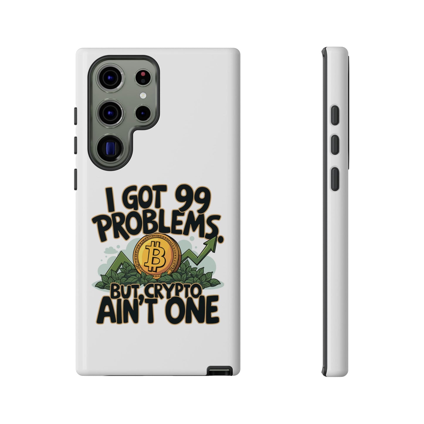 Funny Crypto Phone Case - "I Got 99 Problems, But Crypto Ain’t One"