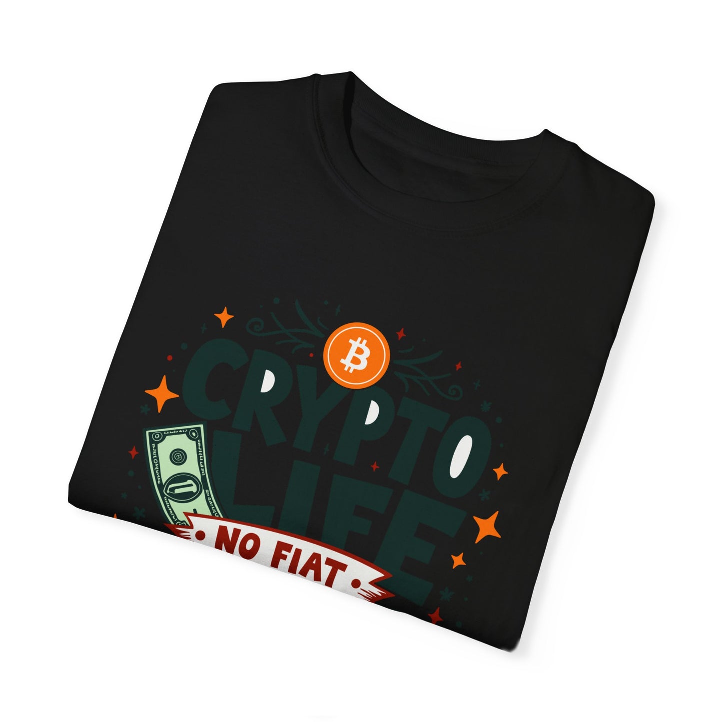 Crypto Life Unisex Garment-Dyed T-Shirt - No Fiat Allowed