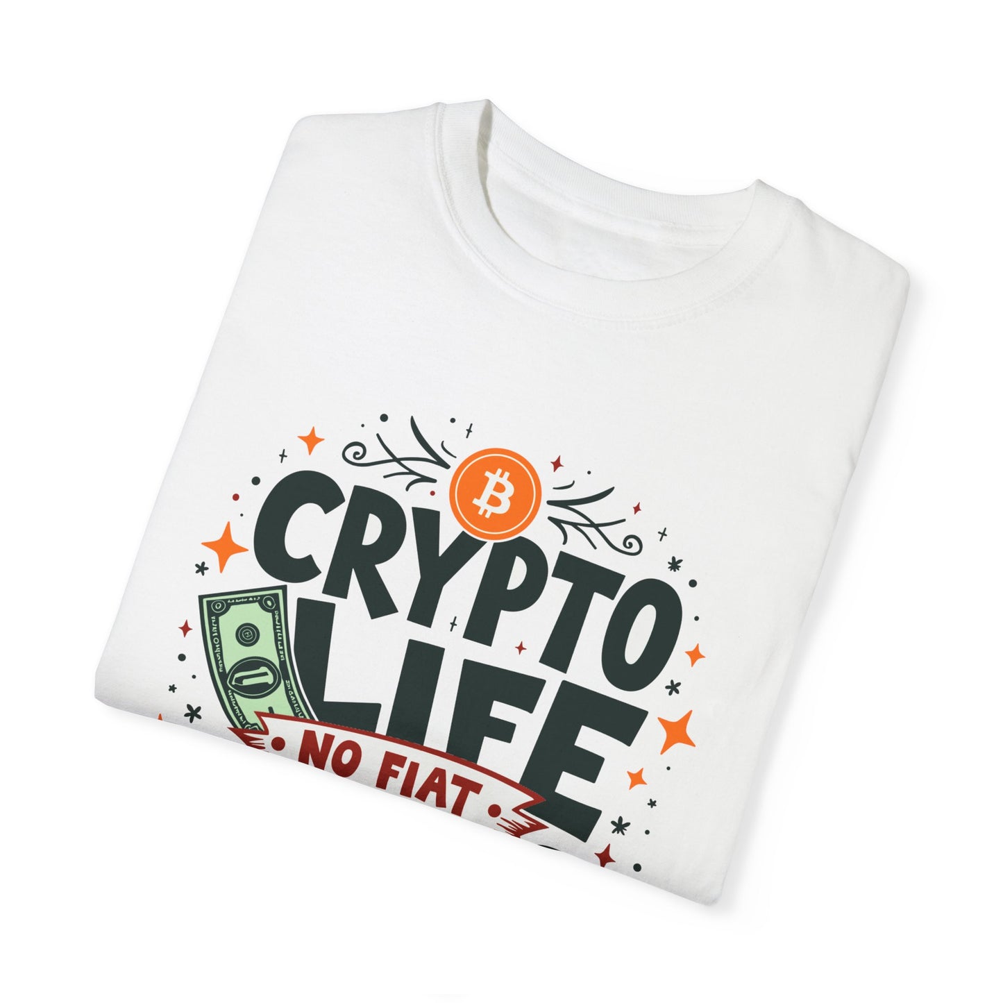 Crypto Life Unisex Garment-Dyed T-Shirt - No Fiat Allowed