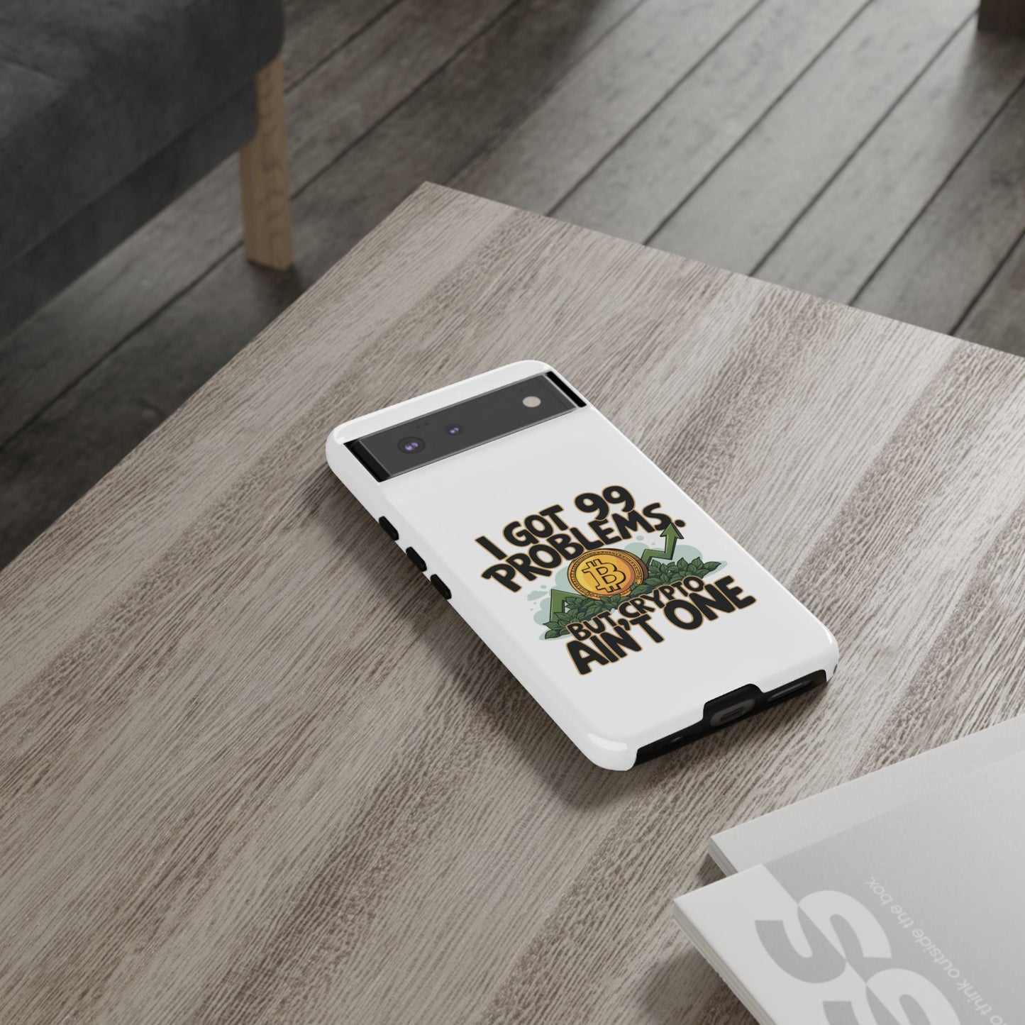 Funny Crypto Phone Case - "I Got 99 Problems, But Crypto Ain’t One"